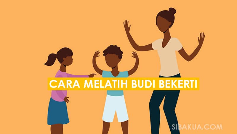 cara menumbuhkan dan melatih budi pekerti anak