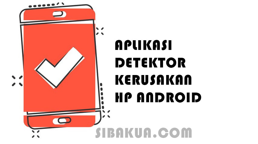aplikasi pendeteksi kerusakan hp