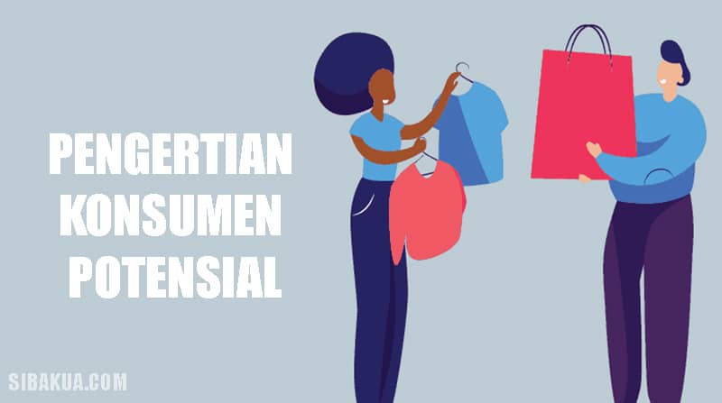 pengertian konsumen potensial